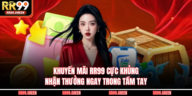 Khuyến Mãi RR99 Cực Khủng Nhận Thưởng Ngay Trong Tầm Tay